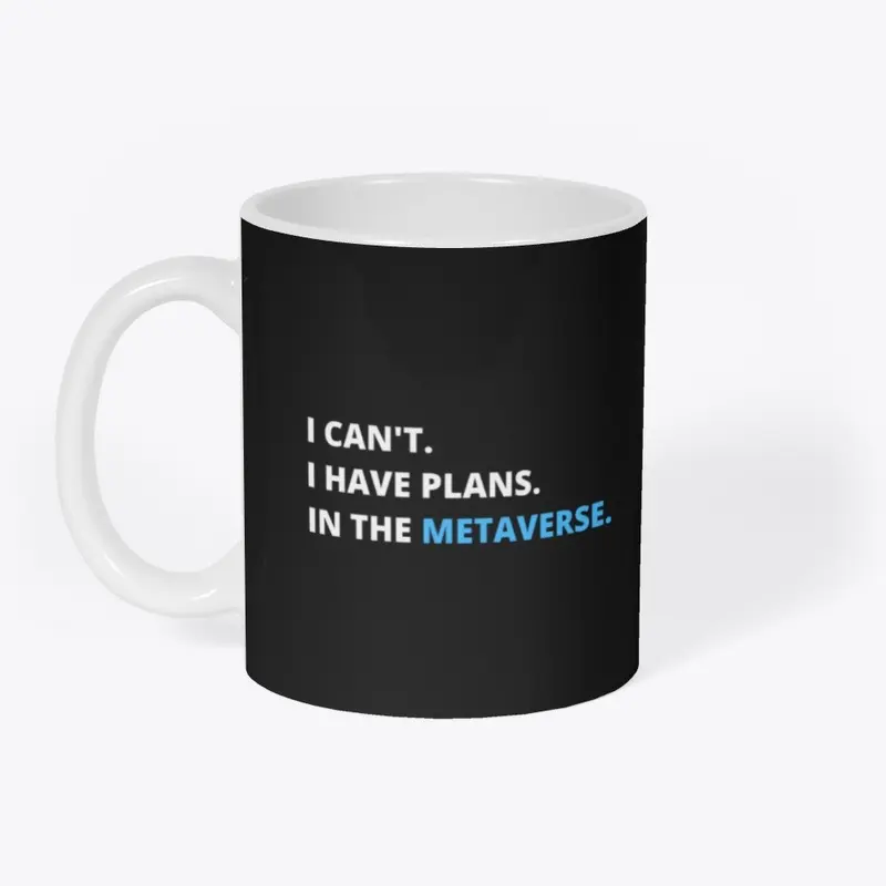 I have plans in the Metaverse T