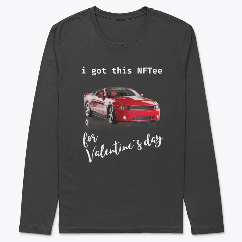 I Got this Car NFtee for Valentine's Day