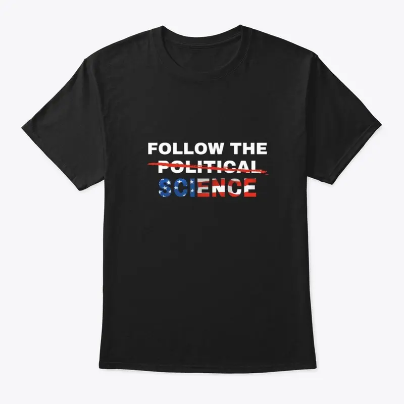 Follow the Science not the Political Sci