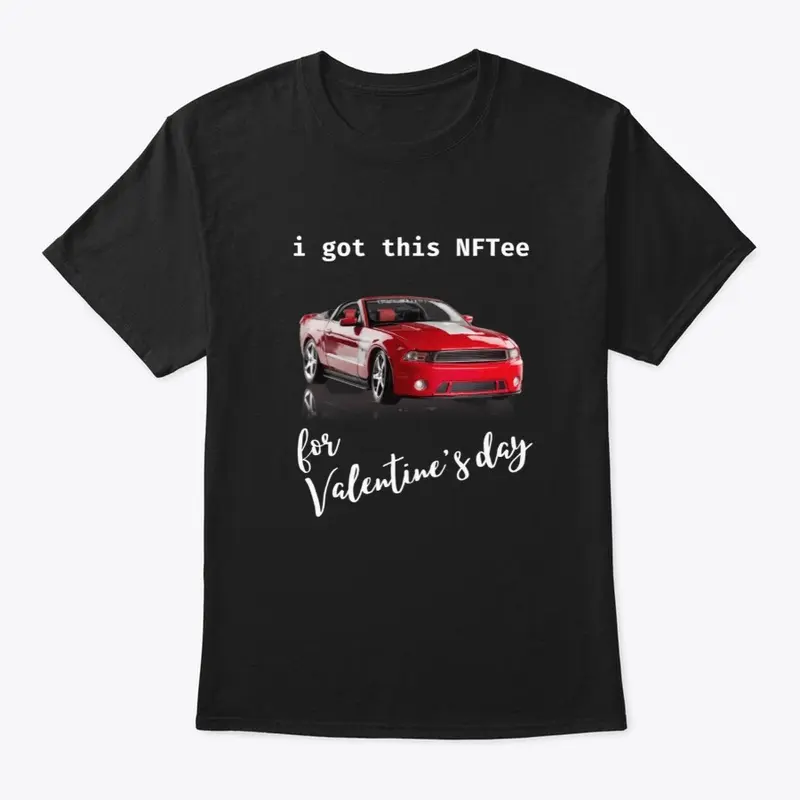 I Got this Car NFtee for Valentine's Day