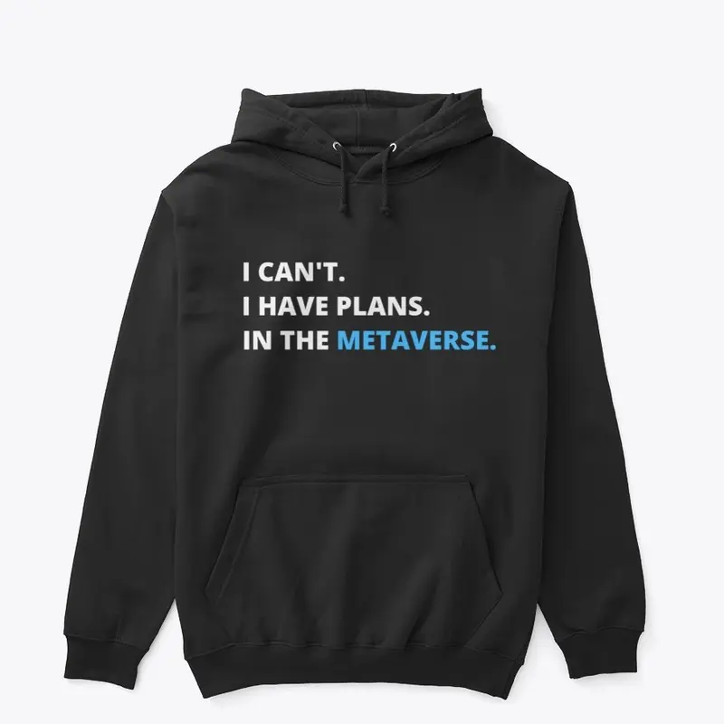 I have plans in the Metaverse T